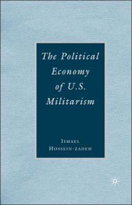 Title: The Political Economy of U.S. Militarism, Author: I. Hossein-zadeh