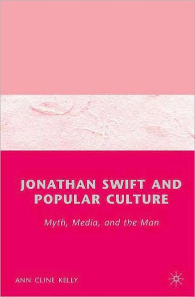 Jonathan Swift and Popular Culture Myth, Media the Man: Media, Man