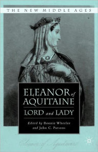 Title: Eleanor of Aquitaine: Lord and Lady, Author: B. Wheeler