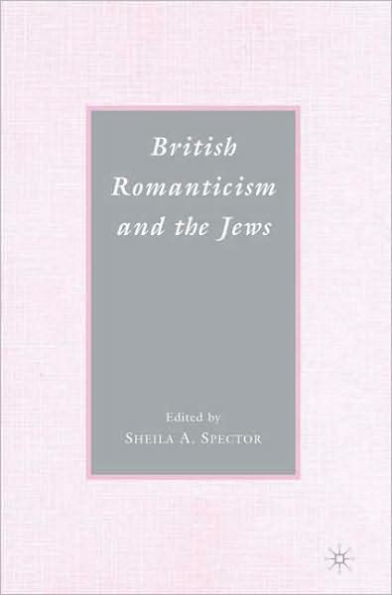 British Romanticism and the Jews: History, Culture, Literature