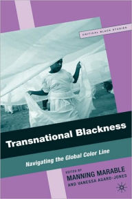 Title: Transnational Blackness: Navigating the Global Color Line, Author: M. Marable