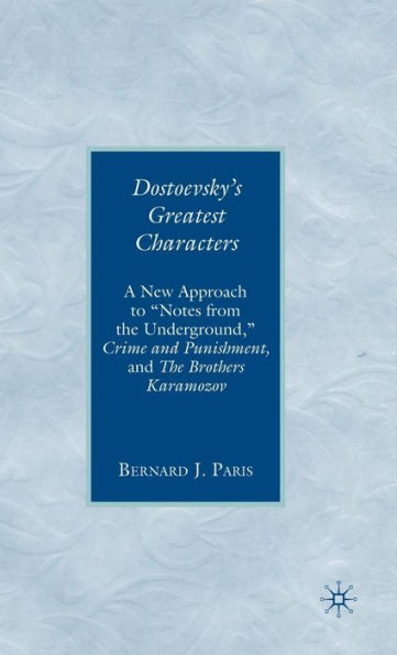Dostoevsky's Greatest Characters: A New Approach to 