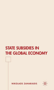 Title: State Subsidies in the Global Economy, Author: N. Zahariadis