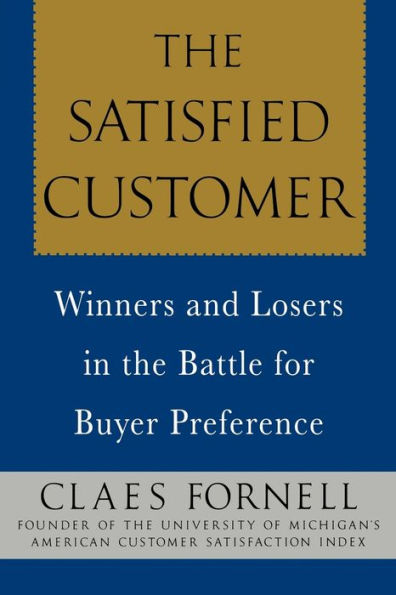 the Satisfied Customer: Winners and Losers Battle for Buyer Preference