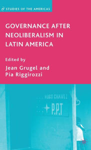 Title: Governance after Neoliberalism in Latin America, Author: J. Grugel