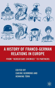 Title: A History of Franco-German Relations in Europe: From 