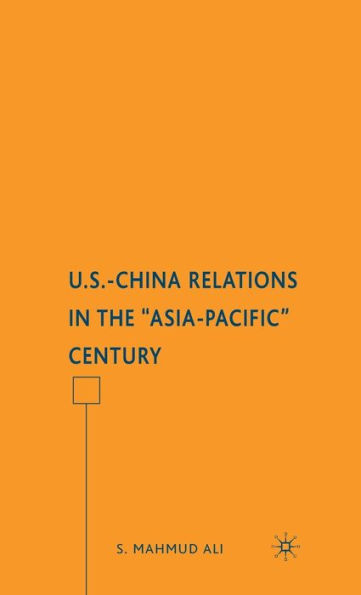 U.S.-China Relations in the "Asia-Pacific" Century