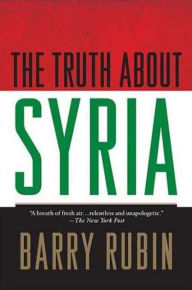 Title: The Truth about Syria, Author: Barry Rubin