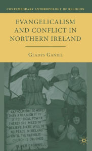 Title: Evangelicalism and Conflict in Northern Ireland, Author: G. Ganiel