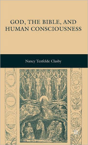 Title: God, the Bible, and Human Consciousness / Edition 1, Author: N. Clasby