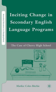 Title: Inciting Change in Secondary English Language Programs: The Case of Cherry High School, Author: M. Coles-Ritchie