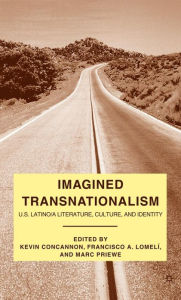 Title: Imagined Transnationalism: U.S. Latino/a Literature, Culture, and Identity, Author: K. Concannon
