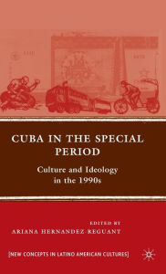 Title: Cuba in the Special Period: Culture and Ideology in the 1990s, Author: A. Hernandez-Reguant