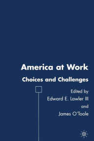 Title: America at Work: Choices and Challenges, Author: J. O'Toole