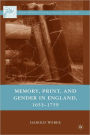 Memory, Print, and Gender in England, 1653-1759