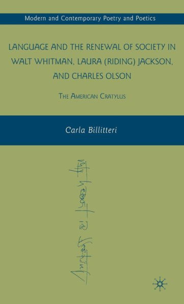 Language and the Renewal of Society in Walt Whitman, Laura (Riding) Jackson, and Charles Olson: The American Cratylus