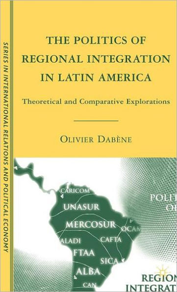 The Politics of Regional Integration in Latin America: Theoretical and Comparative Explorations