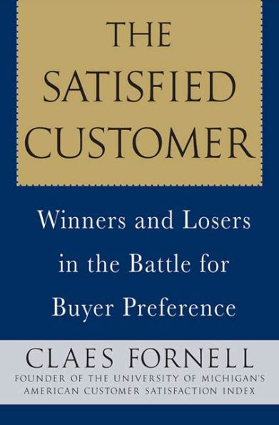 The Satisfied Customer: Winners and Losers in the Battle for Buyer Preference