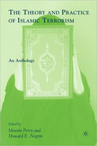 Title: The Theory and Practice of Islamic Terrorism: An Anthology, Author: M. Perry