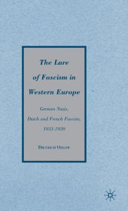 Title: The Lure of Fascism in Western Europe: German Nazis, Dutch and French Fascists, 1933-1939, Author: D. Orlow