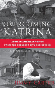 Title: Overcoming Katrina: African American Voices from the Crescent City and Beyond, Author: D. Penner