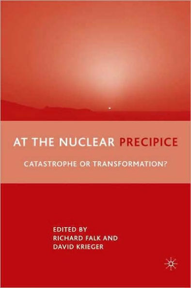 At the Nuclear Precipice: Catastrophe or Transformation
