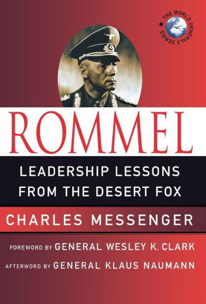 Rommel: Lessons from Yesterday for Today's Leaders: Leadership the Desert Fox