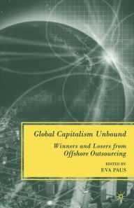 Title: Global Capitalism Unbound: Winners and Losers from Offshore Outsourcing, Author: E. Paus