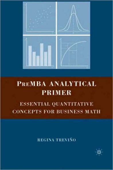 PreMBA Analytical Primer: Essential Quantitative Concepts for Business Math