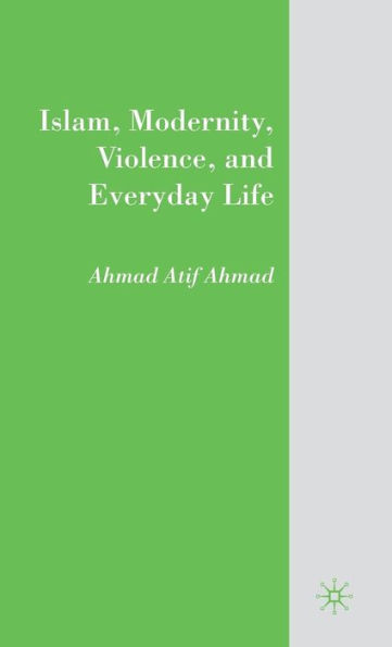 Islam, Modernity, Violence, and Everyday Life