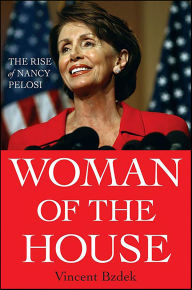 Title: Woman of the House: The Rise of Nancy Pelosi, Author: Vincent Bzdek