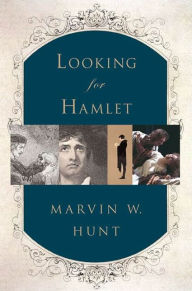 Title: Looking for Hamlet, Author: Marvin W. Hunt