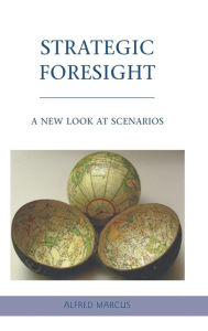 Title: Strategic Foresight: A New Look at Scenarios, Author: A. Marcus