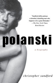 Title: Polanski: A Biography, Author: Christopher Sandford