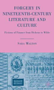 Title: Forgery in Nineteenth-Century Literature and Culture: Fictions of Finance from Dickens to Wilde, Author: S. Malton