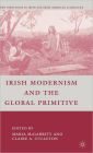 Irish Modernism and the Global Primitive