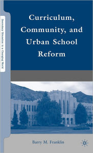 Title: Curriculum, Community, and Urban School Reform, Author: B. Franklin