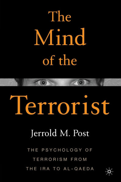 The Mind of the Terrorist: The Psychology of Terrorism from the IRA to al-Qaeda