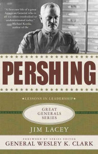Title: Pershing: A Biography: Lessons in Leadership, Author: Jim Lacey