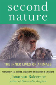 Title: Second Nature: The Inner Lives of Animals, Author: Jonathan Balcombe