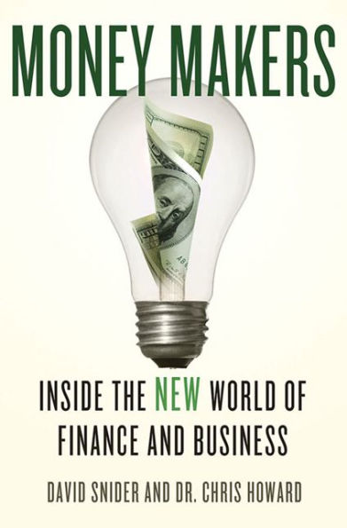 Money Makers: Inside the New World of Finance and Business