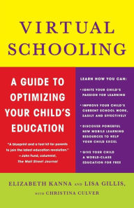 Title: Virtual Schooling: A Guide to Optimizing Your Child's Education, Author: Elizabeth Kanna