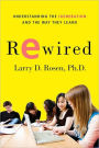 Rewired: Understanding the iGeneration and the Way They Learn