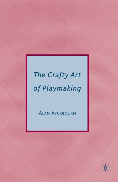 The Crafty Art Of Playmaking