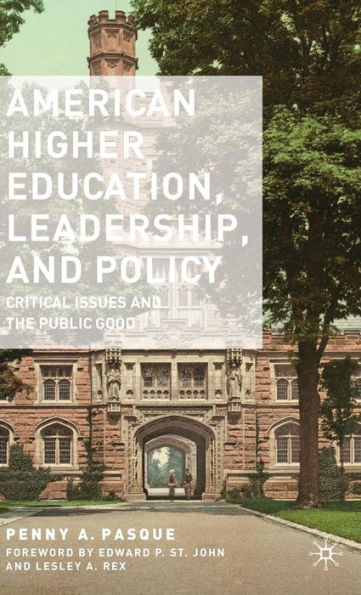 American Higher Education, Leadership, and Policy: Critical Issues and the Public Good