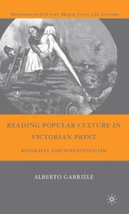 Title: Reading Popular Culture in Victorian Print: Belgravia and Sensationalism, Author: A. Gabriele