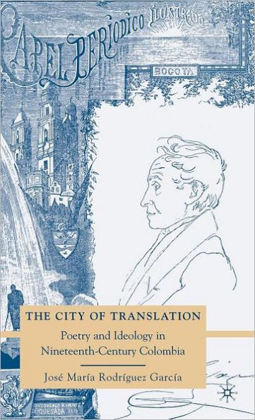 The City of Translation: Poetry and Ideology in Nineteenth-Century Colombia