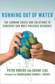 Title: Running Out of Water: The Looming Crisis and Solutions to Conserve Our Most Precious Resource, Author: Peter Rogers