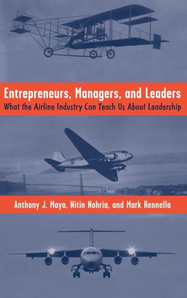 Entrepreneurs, Managers, and Leaders: What the Airline Industry Can Teach Us About Leadership