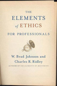 Title: The Elements of Ethics for Professionals, Author: W. Brad Johnson